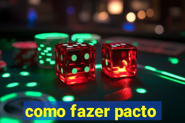 como fazer pacto